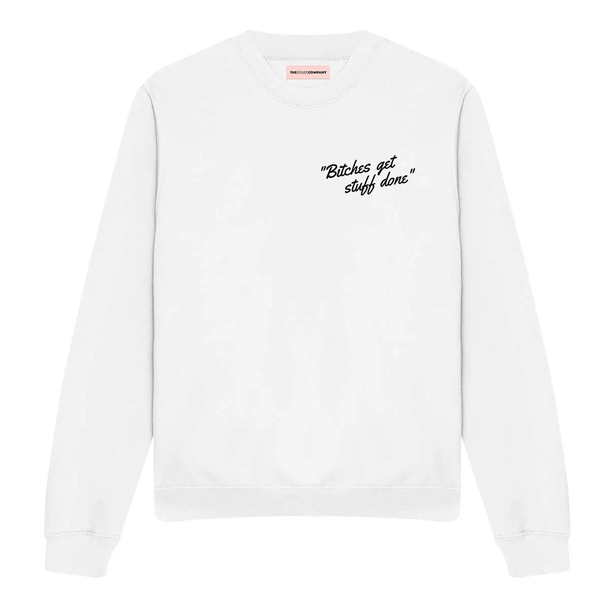 Bitches Get Stuff Done Feminist Sweatshirt