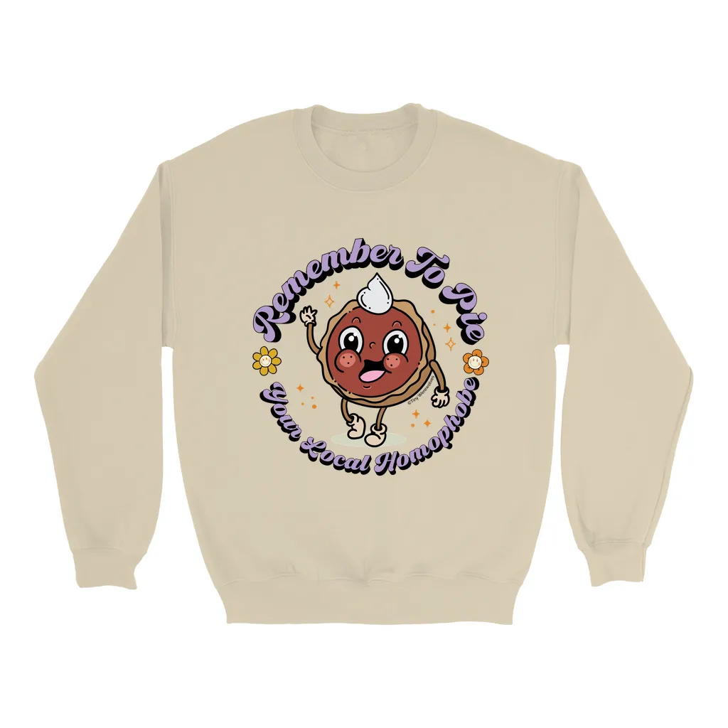 Pie Your Local Homophobe Crew Sweatshirt
