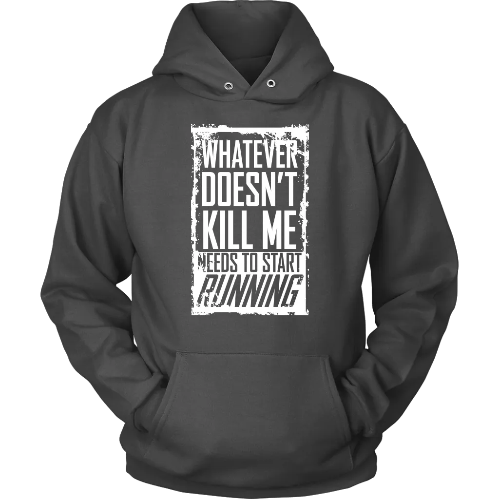 What Doesn't Kill Me...Unisex Hoodie